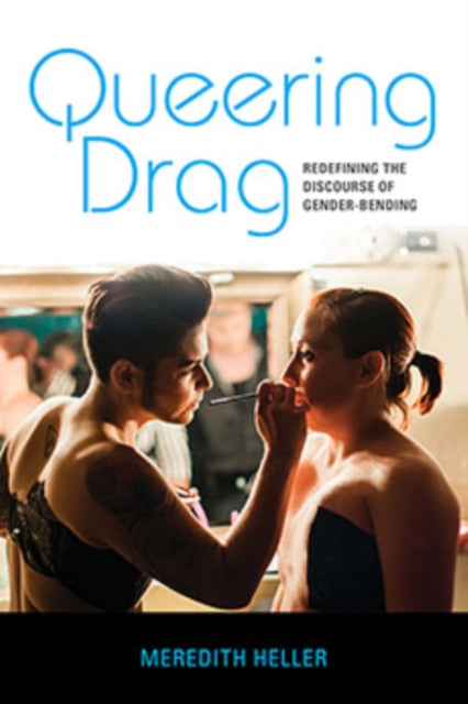 Book cover of: Queering Drag. By: Meredith Heller