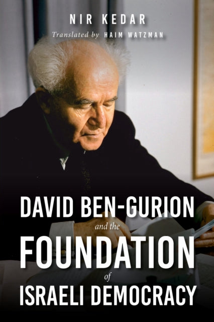 Book cover of: David Ben-Gurion and the Foundation of Israeli Democracy. By: Nir Kedar