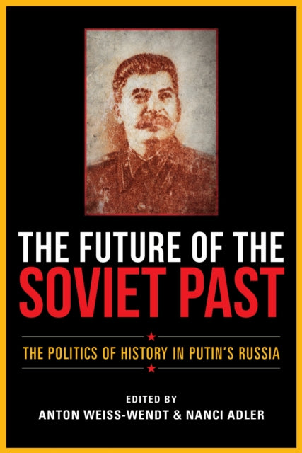 Book cover of: Future of the Soviet Past. By: Anton Weiss-Wendt