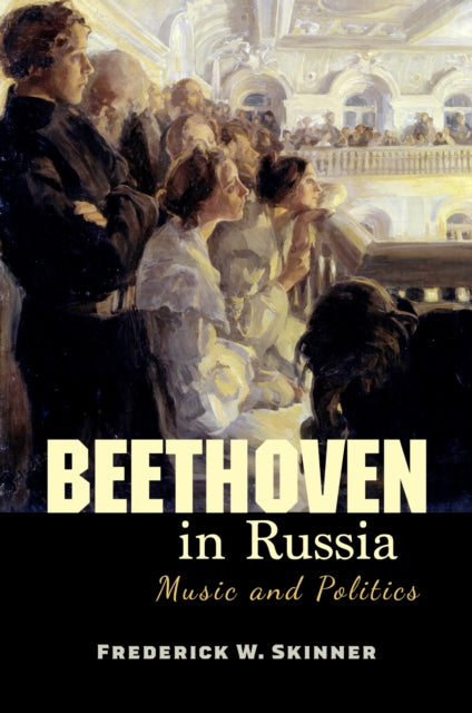 Book cover of: Beethoven in Russia. By: Frederick W. Skinner