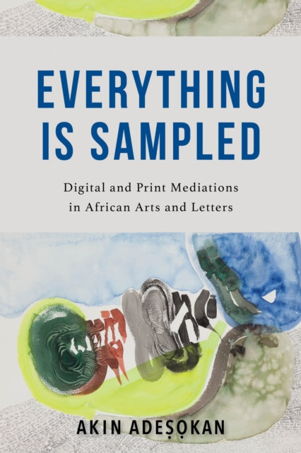Book cover of: Everything Is Sampled. By: Akinwumi Adesokan