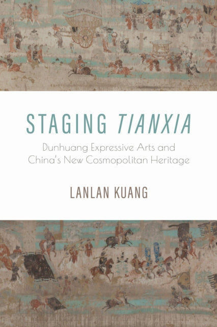Book cover of: Staging Tianxia. By: Lanlan Kuang
