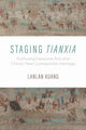 Book cover of: Staging Tianxia. By: Lanlan Kuang