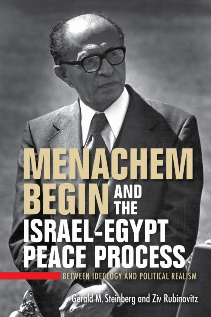 Book cover of: Menachem Begin and the Israel-Egypt Peace Process. By: Gerald M. Steinberg