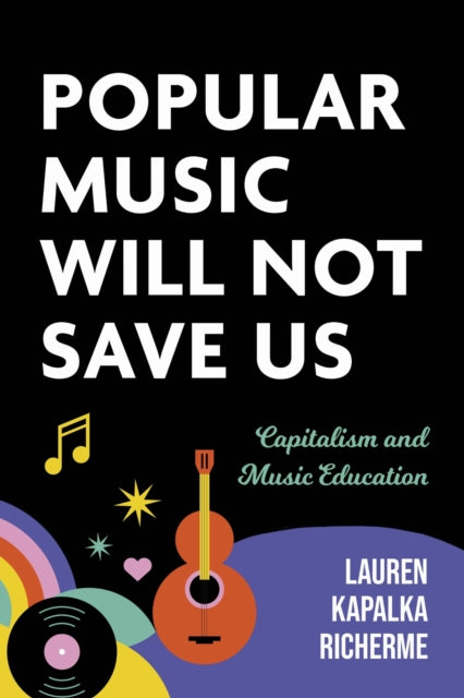 Book cover of: Popular Music Will not Save Us. By: Lauren K. Richerme