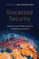 Book cover of: Glocalized Security. By: Abu Bakarr Bah
