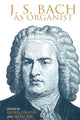 Book cover of: J. S. Bach As Organist. By: George Stauffer