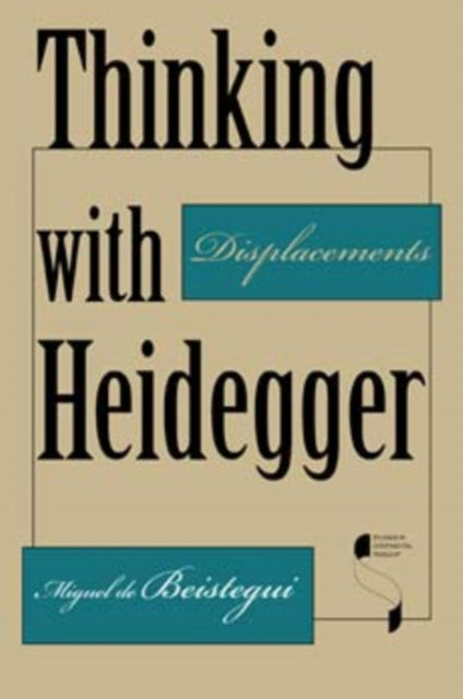 Book cover of: Thinking with Heidegger. By: Miguel De Beistegui