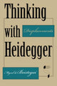 Book cover of: Thinking with Heidegger. By: Miguel De Beistegui