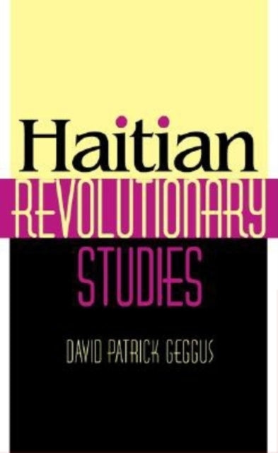 Book cover of: Haitian Revolutionary Studies. By: David Geggus