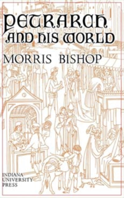 Book cover of: Petrarch and His World. By: Morris Bishop