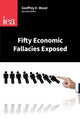 Book cover of: Fifty Economic Fallacies Exposed