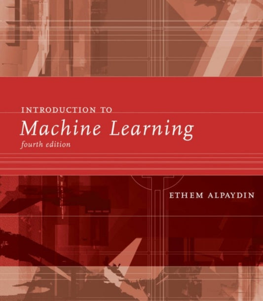 Book cover of: Introduction to Machine Learning. By: Ethem Alpaydin