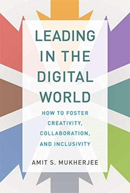 Book cover of: Leading in the Digital World. By: Amit S. Mukherjee