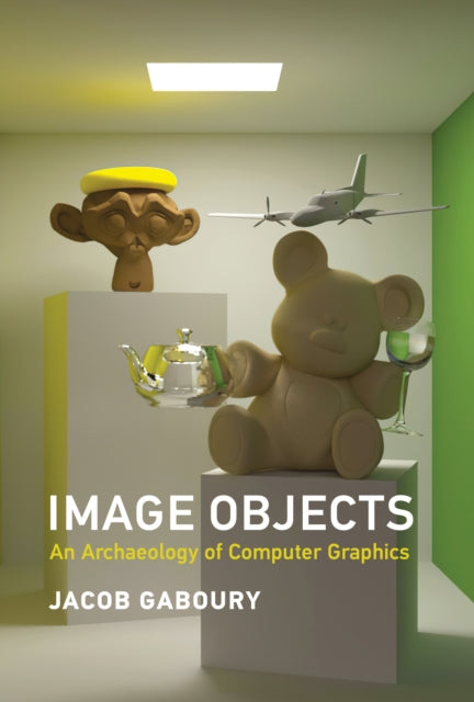 Book cover of: Image Objects. By: Jacob Gaboury