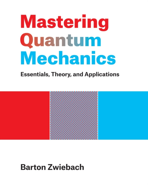 Book cover of: Mastering Quantum Mechanics. By: Barton Zwiebach