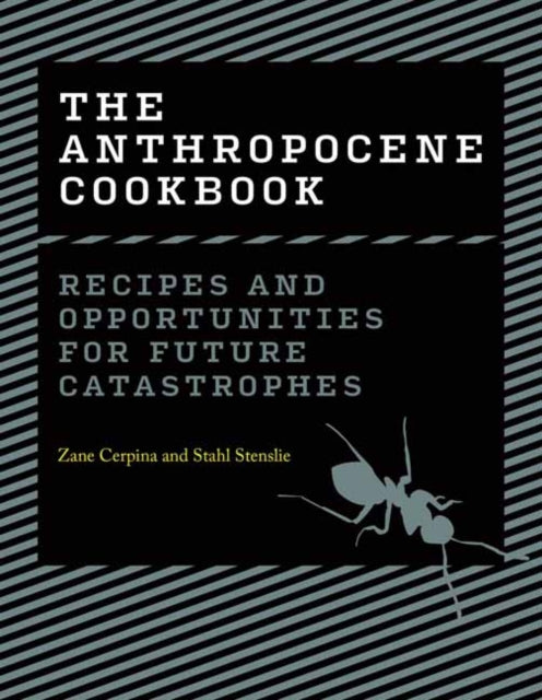 Book cover of: Anthropocene Cookbook. By: Zane Cerpina