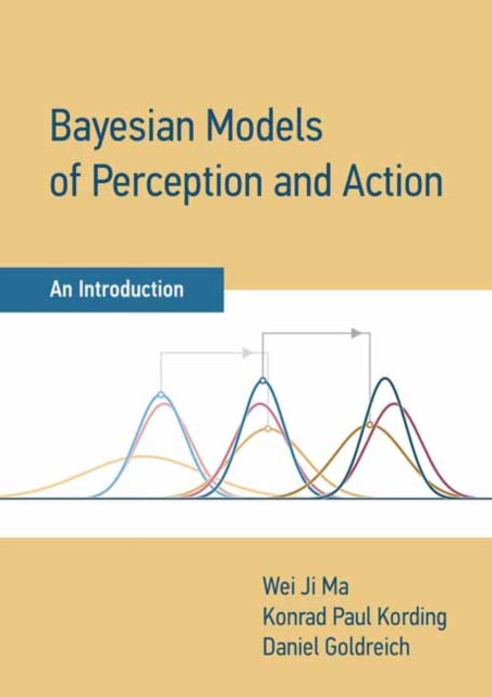 Book cover of: Bayesian Models of Perception and Action. By: Wei Ji Ma