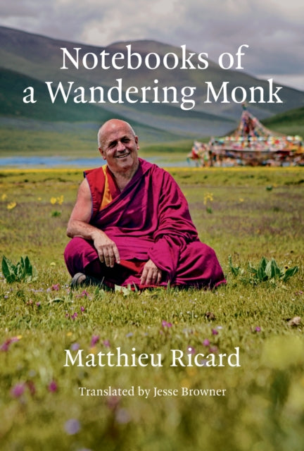 Book cover of: Notebooks of a Wandering Monk. By: Matthieu Ricard