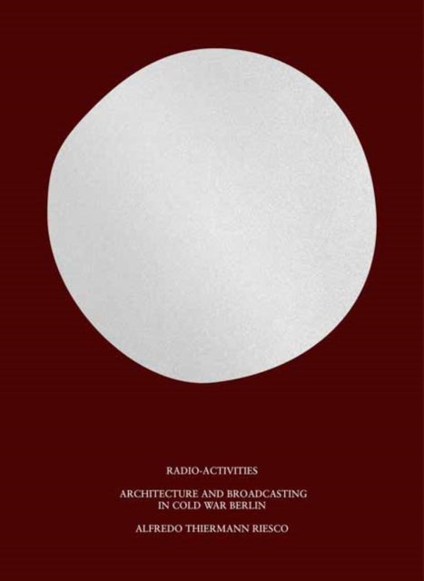Book cover of: Radio-Activities. By: Alfredo Thiermann Riesco