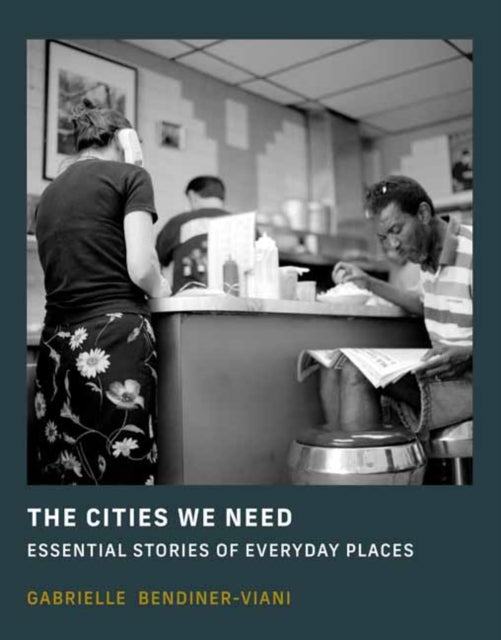 Book cover of: Cities We Need. By: Gabrielle Bendiner-Viani
