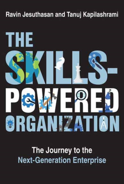 Book cover of: Skills-Powered Organization. By: Ravin Jesuthasan