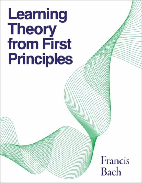 Book cover of: Learning Theory from First Principles