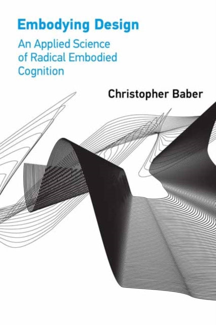 Book cover of: Embodying Design. By: Christopher Baber