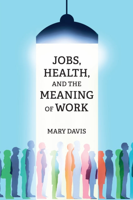 Book cover of: Jobs, Health, and the Meaning of Work