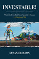 Investable!, When Pandemic Risk Meets Speculative Finance 9780262549356 Susan Erikson