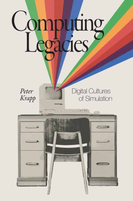 Book cover of: Computing Legacies. By: Peter Krapp