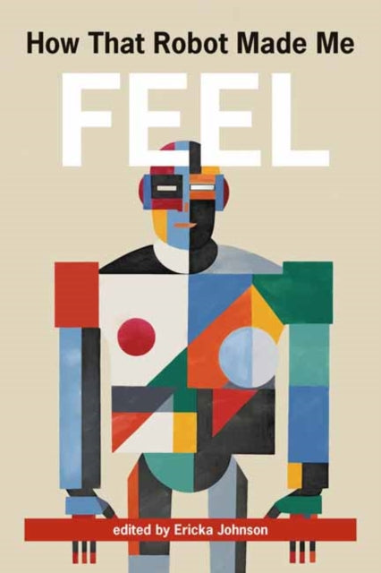 Book cover of: How That Robot Made Me Feel