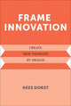 Book cover of: Frame Innovation. By: Kees Dorst