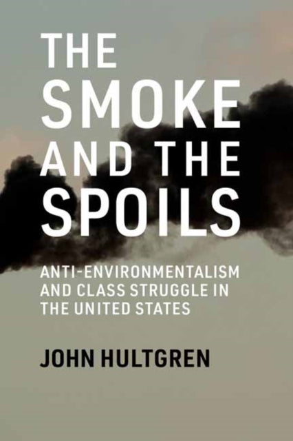 Book cover of: Smoke and the Spoils. By: John Hultgren