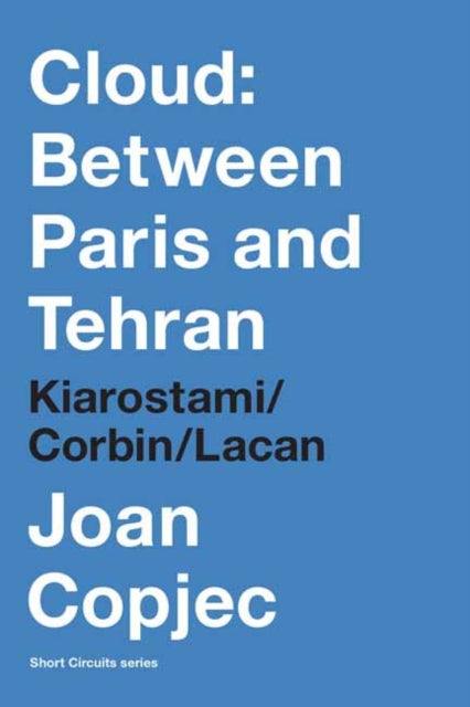 Book cover of: Cloud: Between Paris and Tehran. By: Joan Copjec