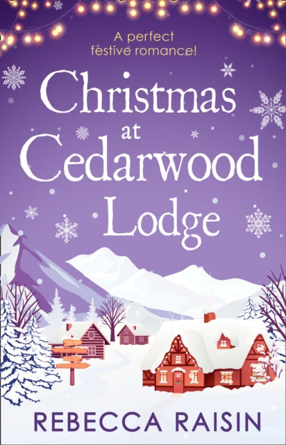 Christmas At Cedarwood Lodge, Celebrations & Confetti at Cedarwood Lodge / Brides & Bouquets at Cedarwood Lodge / Midnight & Mistletoe at Cedarwood Lodge 9780263275315 Rebecca Raisin