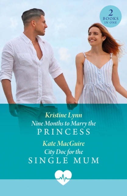 Book cover of: Nine Months To Marry The Princess / City Doc For The Single Mum