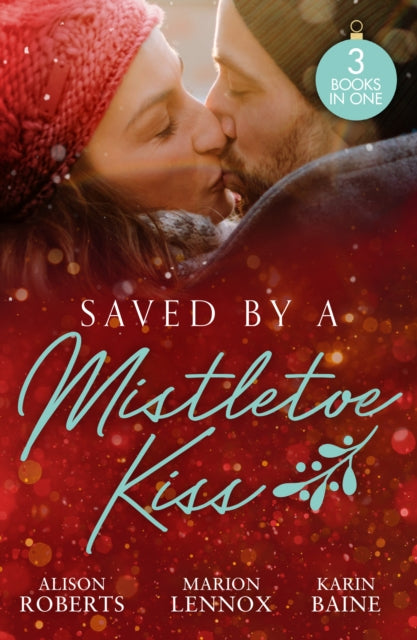 Book cover of: Saved By A Mistletoe Kiss. By: Alison Roberts