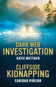 Dark Web Investigation / Cliffside Kidnapping, Dark Web Investigation (Secure Watch) / Cliffside Kidnapping (Crooked Pass Security) 9780263397154 Katie Mettner