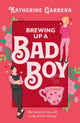 Book cover of: Brewing Up A Bad Boy. By: Katherine Garbera