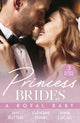 Princess Brides: A Royal Baby, Baby Bombshell for the Doctor Prince / His Pregnant Princess Bride / the Heir the Prince Secures 9780263417302 Amy Ruttan