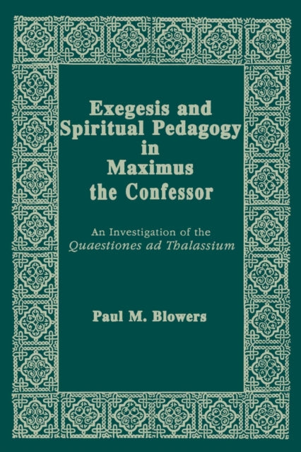 Book cover of: Exegesis and Spiritual Pedagogy in Maximus the Confessor