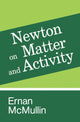 Book cover of: Newton on Matter and Activity. By: Ernan McMullin