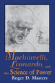 Book cover of: Machiavelli, Leonardo, and the Science of Power
