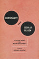 Book cover of: Christianity and Secular Reason. By: Jeffrey Bloechl
