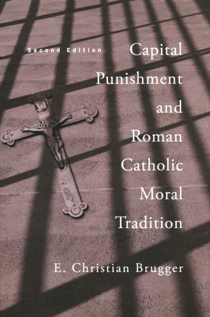 Book cover of: Capital Punishment and Roman Catholic Moral Tradition. By: E. Christian Brugger