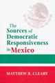 Book cover of: Sources of Democratic Responsiveness in Mexico. By: Matthew R. Cleary
