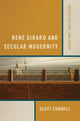 Book cover of: Rene Girard and Secular Modernity. By: Scott Cowdell