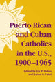 Book cover of: Puerto Rican and Cuban Catholics in the U.S., 1900-1965