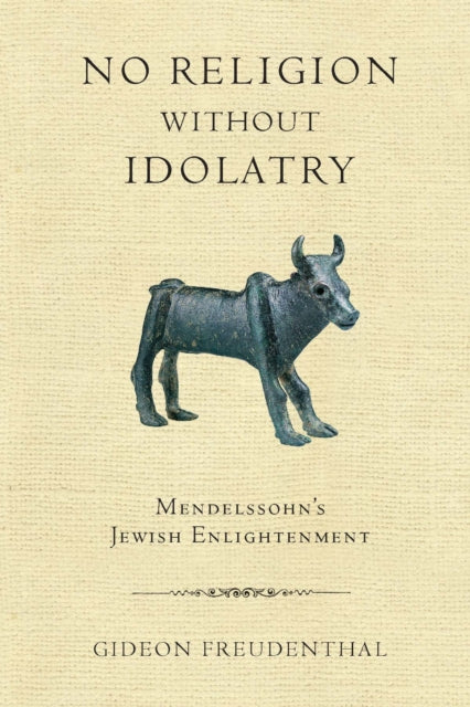 Book cover of: No Religion Without Idolatry. By: Gideon Freudenthal